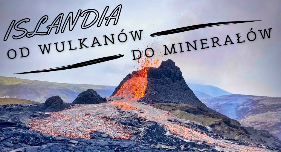 islandia wycieczka wulkan lawa od wulkanów do minerałów